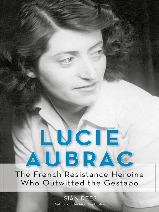 Title details for Lucie Aubrac by Siân Rees - Available